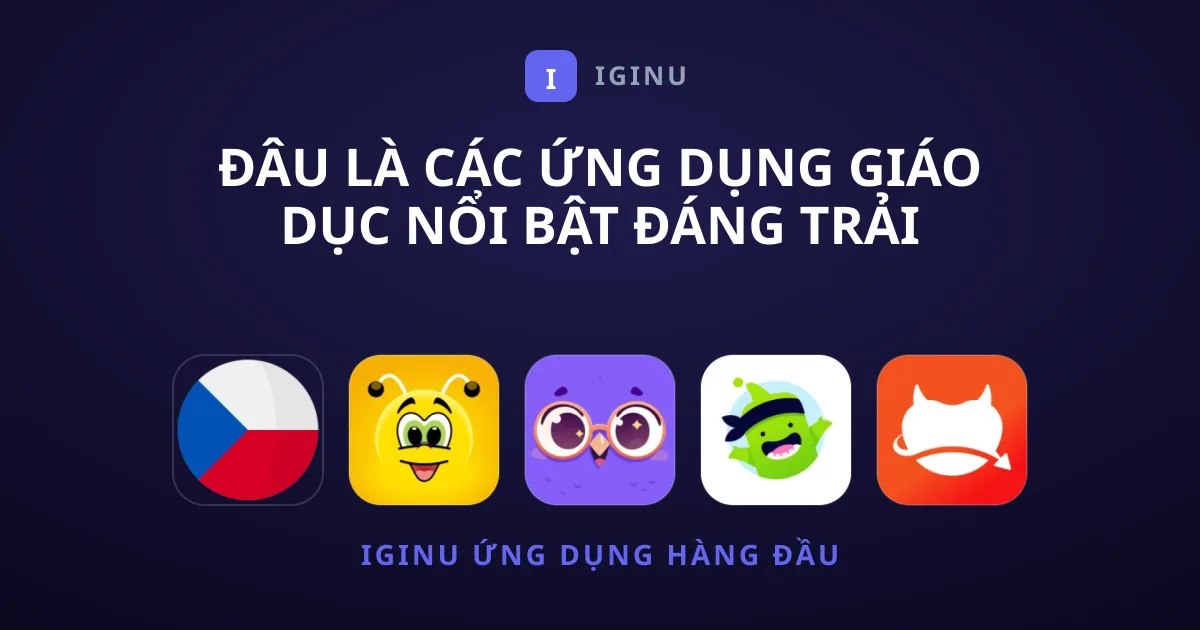 Đâu Là Các Ứng Dụng Giáo Dục Nổi Bật Đáng Trải Nghiệm Nhất?